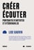 Créer, écouter - Portraits d'artistes et d'écrivain.es
