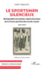 Le Sportsman silencieux - Monographie du premier organe de presse de la France sportive des sourds-muets 1914-1934