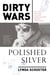 Dirty Wars and Polished Silver - The Life and Times of a War Correspondent Turned Ambassatrix
