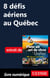 8 défis aériens au Québec