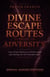 Divine Escape Routes in the Day of Adversity: Spiritual Warfare Strategies and the 4 Divine Pathways of Deliverance and Healing for the Wounded Spirit