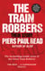The Train Robbers - Their Story