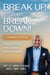Break Up, Don't Break Down!: Transform Your Pain into Power
