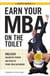 Earn Your MBA on the Toilet - Unleash Unlimited Power and Wealth from Your Bathroom