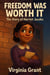 Freedom Was Worth It: The Story of Harriet Jacobs