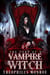 The Fury of a Vampire Witch (Books 1-5)