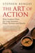 The Art of Action - How Leaders Close the Gaps between Plans, Actions and Results