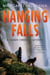Hanging Falls - A Timber Creek K-9 Mystery