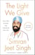 The Light We Give - How Sikh Wisdom Can Transform Your Life