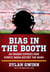 Bias in the Booth - An Insider Exposes How the Sports Media Distort the News
