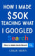 How I made $50k Teaching what I Googled