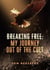 Breaking Free: My Journey Out of the Cult - A Glimmer of Hope for Those Affected and Their Loved Ones