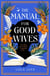 The Manual for Good Wives - A Powerful and Heartbreaking Novel About Love, Family and Reclaiming Black British History