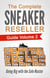 The Complete Sneaker Reseller Guide Volume 2: Going Big with the Sole Master - The Complete Sneaker Reseller Guide, #2