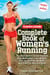 Runner's World Complete Book of Women's Running - The Best Advice to Get Started, Stay Motivated, Lose Weight, Run Injury-Free, BeSafe, and Train for Any Distance