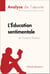 L'Éducation sentimentale de Gustave Flaubert (Analyse de l'oeuvre) - Analyse complète et résumé détaillé de l'oeuvre