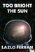 Too Bright the Sun - The War for Iron: Element of Civilization, #2