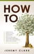 How To: Achieve Finical Freedom, Success, And Prosperity. Quit The 9 To 5. Work 4 Hours A Week. Obtain Wealth and Money. Create Over 7 Highly Effective Habits to Do All of This