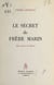 Le secret de Frère Marin - Deux actes et six tableaux