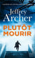 Plutôt mourir - Découvrez aussi "Un crime parfait" la nouvelle gratuite de Jeffrey Archer !