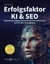 Erfolgsfaktor KI und SEO - Künstliche Intelligenz und Suchmaschinenoptimierung auch für dein Unternehmen