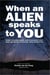 When an Alien Speaks to You .....