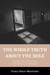 The Whole Truth About The Hole. Confessions of Inmates in Solitary Confinement