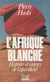 L'Afrique blanche - Histoire et enjeux de l'apartheid