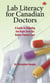 Lab Literacy for Canadian Doctors - A Guide to Ordering the Right Tests for Better Patient Care