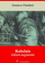 Rabelais – suivi d'annexes - Nouvelle édition 2019