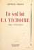 Un seul but, la victoire - Alger, 1942-1944