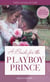A Bride For The Playboy Prince - The perfect royal romance to celebrate Harry and Meghan’s wedding