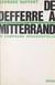 De Defferre à Mitterand - La campagne présidentielle