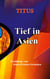 Tief in Asien - Erzählung vom Sehen - Erleben - Verstehen
