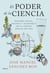 El poder de la ciencia - Historia social, política y económica de la ciencia (siglos XIX-XXI)