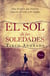 El sol de las soledades - Una historia que transita espacios de vida y de tiempo