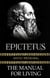 Epictetus - The Manual For Living - Antic Renewal