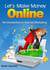 Let's Make Money Online - An Introduction to Internet Marketing