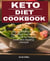 Keto Diet Cookbook - 280 All Healthy Low Carb, High Fat Recipe Cookbook for Weight Loss and Healthy Lifestyle