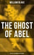 THE GHOST OF ABEL (With All the Original Illustrations) - A Revelation In the Visions of Jehovah Seen by William Blake