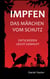 Impfen - Das Märchen vom Schutz - Entscheiden leicht gemacht