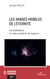 Les images mobiles de l'éternité - Considérations sur des questions de toujours