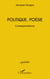Politique, poésie - Correspondance