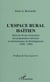 L'espace rural haïtien - Bilan de 40 ans d'exécution des programmes nationaux et internationaux de dével. (1950-1990)