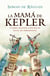 La mamá de Kepler - Y otros asuntos científicos igual de apremiantes