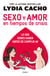 Sexo y amor en tiempos de crisis - Los miedos inconfesables de los hombres y las mentiras sobre las mujeres.