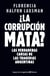 La corrupción mata - Las verdaderas causas de las tragedias argentinas