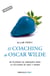 El coaching de Oscar Wilde (Genios para la vida cotidiana) - 99 píldoras de sabiduría para la felicidad de aquí y ahora