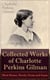Collected Works of Charlotte Perkins Gilman: Short Stories, Novels, Poems and Essays - Collected Works of Charlotte Perkins Gilman: Short Stories, Novels, Poems and Essays