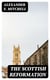 The Scottish Reformation - Its Epochs, Episodes, Leaders, and Distinctive Characteristics